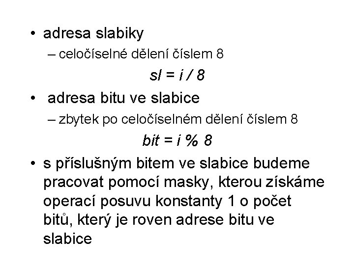  • adresa slabiky – celočíselné dělení číslem 8 sl = i / 8