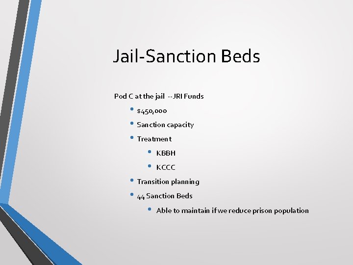 Jail-Sanction Beds Pod C at the jail --JRI Funds • $450, 000 • Sanction