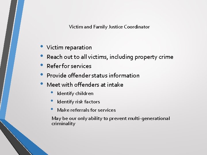 Victim and Family Justice Coordinator • • • Victim reparation Reach out to all