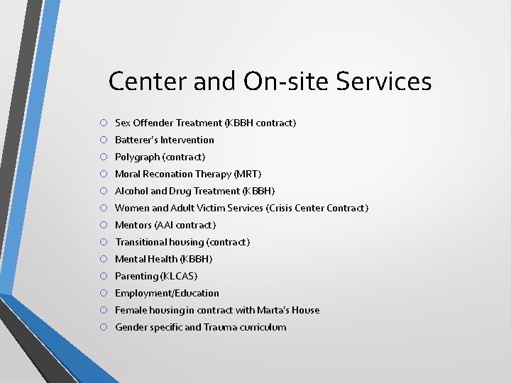 Center and On-site Services o o o o Sex Offender Treatment (KBBH contract) Batterer’s