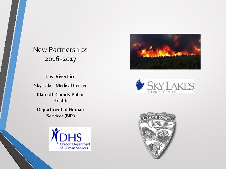 New Partnerships 2016 -2017 Lost River Fire Sky Lakes Medical Center Klamath County Public