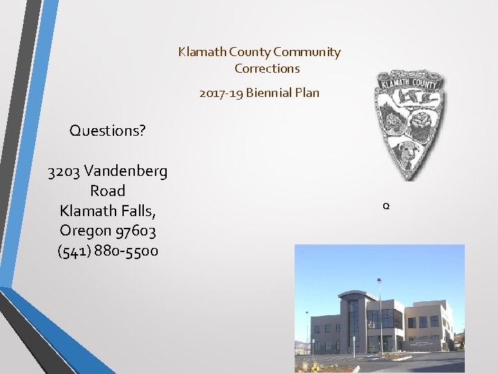 Klamath County Community Corrections 2017 -19 Biennial Plan Questions? 3203 Vandenberg Road Klamath Falls,