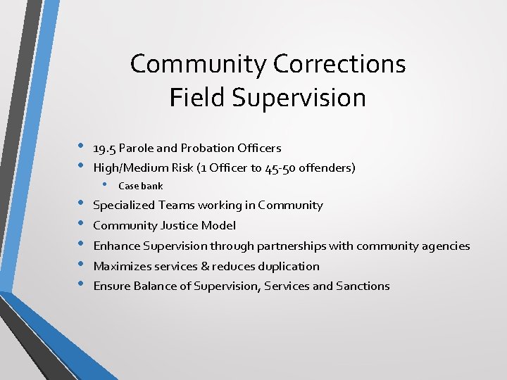 Community Corrections Field Supervision • • 19. 5 Parole and Probation Officers High/Medium Risk