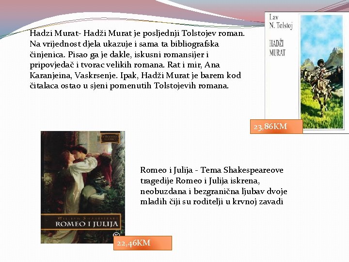 Hadzi Murat- Hadži Murat je posljednji Tolstojev roman. Na vrijednost djela ukazuje i sama