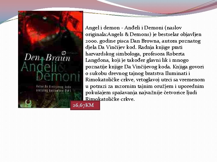 Angel i demon - Anđeli i Demoni (naslov originala: Angels & Demons) je bestselar