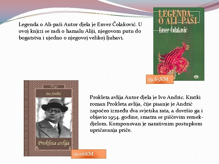 Legenda o Ali-paši Autor djela je Enver Čolaković. U ovoj knjizi se radi o