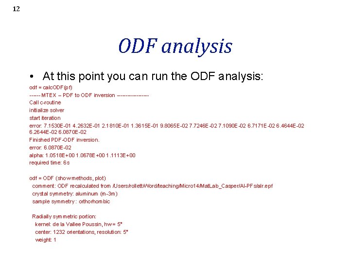 12 ODF analysis • At this point you can run the ODF analysis: odf