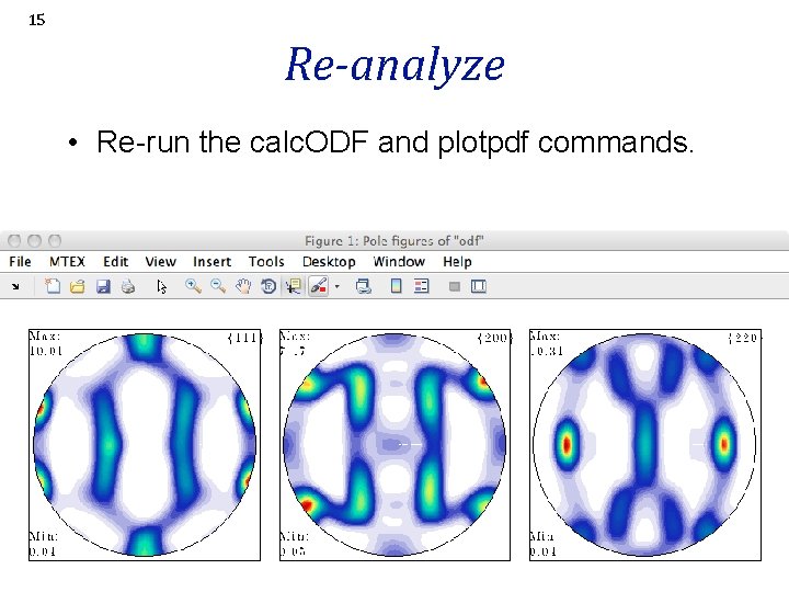 15 Re-analyze • Re-run the calc. ODF and plotpdf commands. 