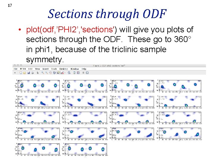 17 Sections through ODF • plot(odf, ’PHI 2’, 'sections') will give you plots of
