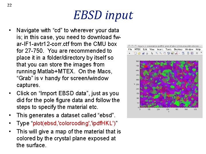 22 EBSD input • Navigate with “cd” to wherever your data is; in this