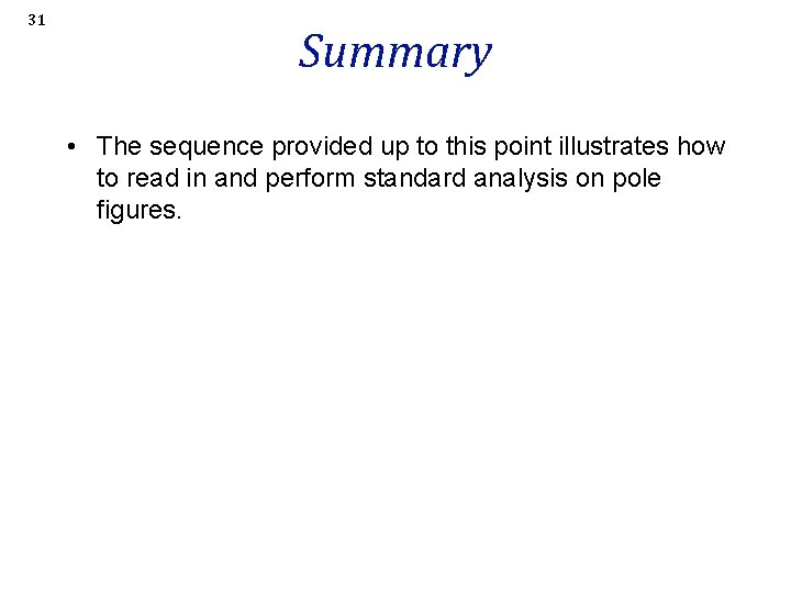 31 Summary • The sequence provided up to this point illustrates how to read
