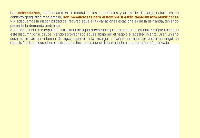 Las extracciones, aunque afecten al caudal de los manantiales y áreas de descarga natural