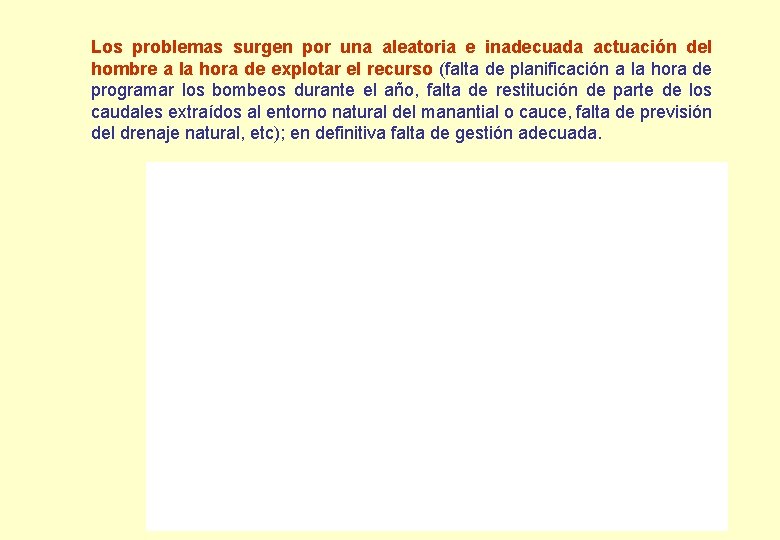 Los problemas surgen por una aleatoria e inadecuada actuación del hombre a la hora