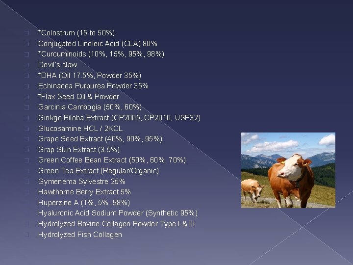 � � � � � *Colostrum (15 to 50%) Conjugated Linoleic Acid (CLA) 80%