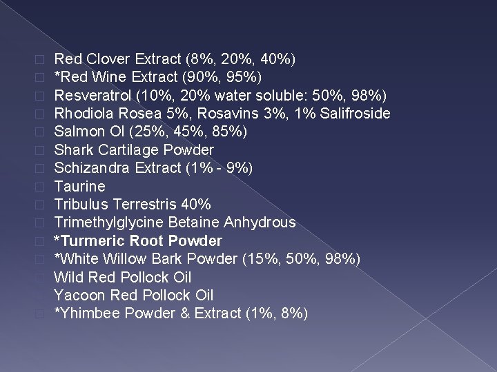 � � � � Red Clover Extract (8%, 20%, 40%) *Red Wine Extract (90%,