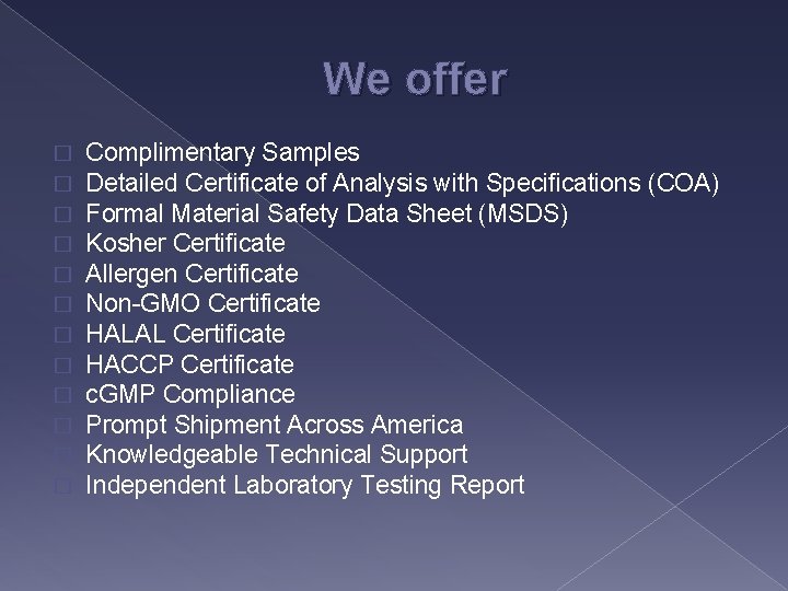 We offer � � � Complimentary Samples Detailed Certificate of Analysis with Specifications (COA)
