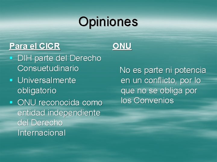 Opiniones Para el CICR § DIH parte del Derecho Consuetudinario § Universalmente obligatorio §