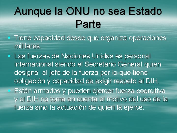 Aunque la ONU no sea Estado Parte § Tiene capacidad desde que organiza operaciones