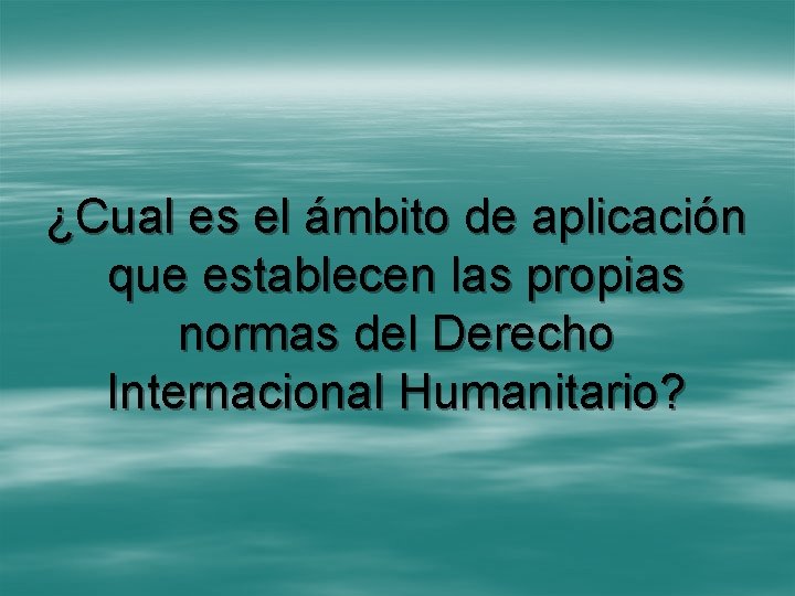 ¿Cual es el ámbito de aplicación que establecen las propias normas del Derecho Internacional