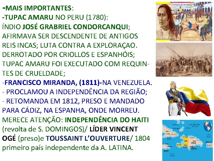 -MAIS IMPORTANTES: -TUPAC AMARU NO PERU (1780): ÍNDIO JOSÉ GRABRIEL CONDORCANQUI; AFIRMAVA SER DESCENDENTE