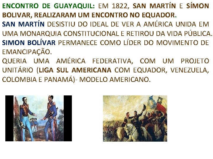 ENCONTRO DE GUAYAQUIL: EM 1822, SAN MARTÍN E SÍMON BOLIVAR, REALIZARAM UM ENCONTRO NO