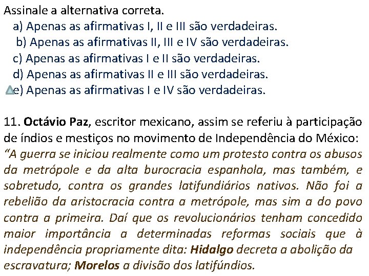 Assinale a alternativa correta. a) Apenas as afirmativas I, II e III são verdadeiras.