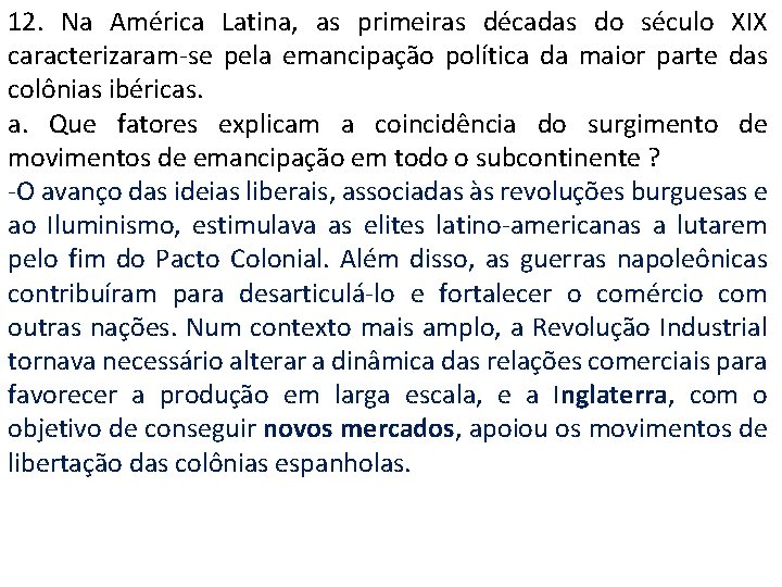 12. Na América Latina, as primeiras décadas do século XIX caracterizaram-se pela emancipação política