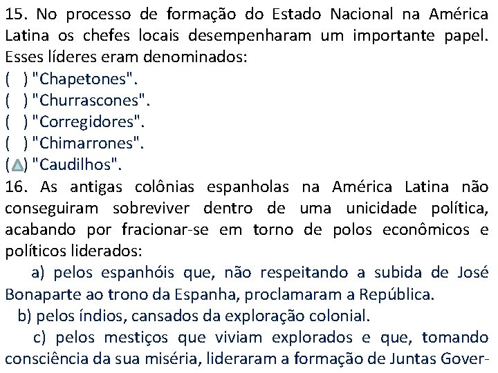 15. No processo de formação do Estado Nacional na América Latina os chefes locais