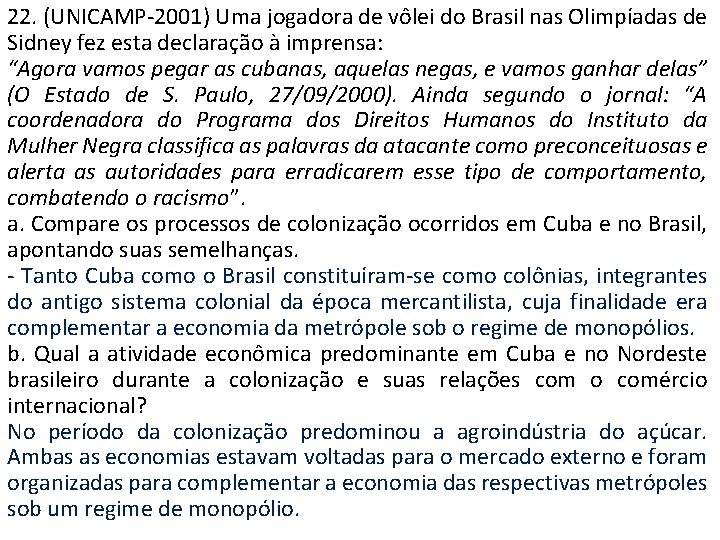 22. (UNICAMP-2001) Uma jogadora de vôlei do Brasil nas Olimpíadas de Sidney fez esta
