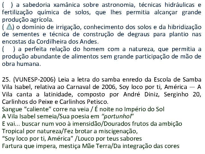 ( ) a sabedoria xamânica sobre astronomia, técnicas hidráulicas e fertilização química de solos,