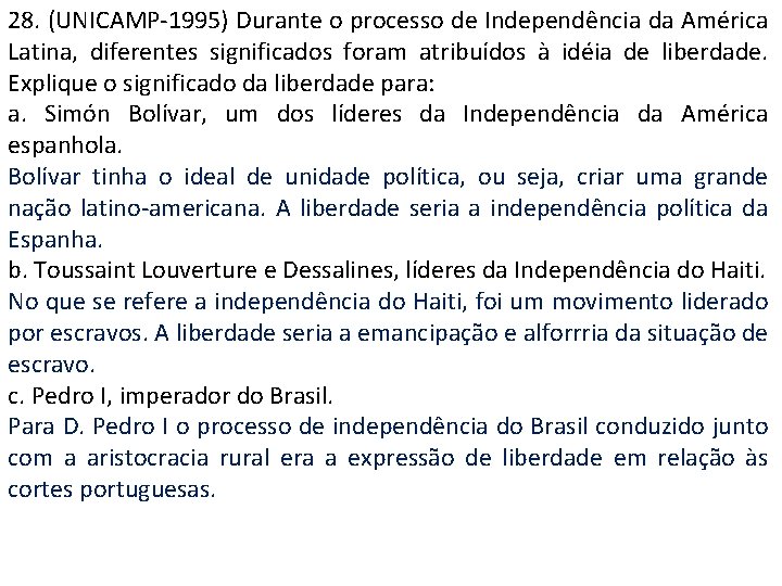 28. (UNICAMP-1995) Durante o processo de Independência da América Latina, diferentes significados foram atribuídos
