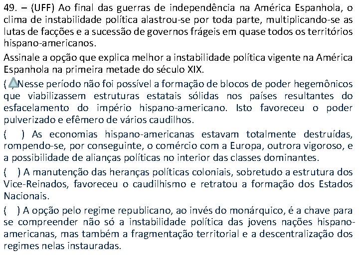 49. – (UFF) Ao final das guerras de independência na América Espanhola, o clima