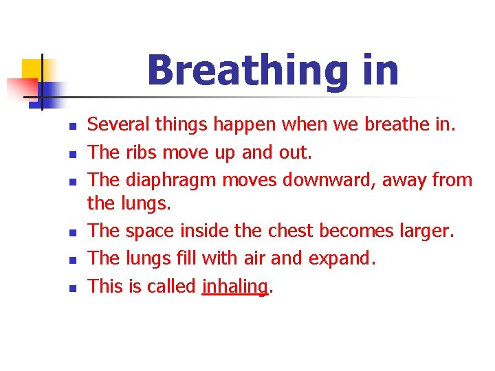 Breathing in n n n Several things happen when we breathe in. The ribs