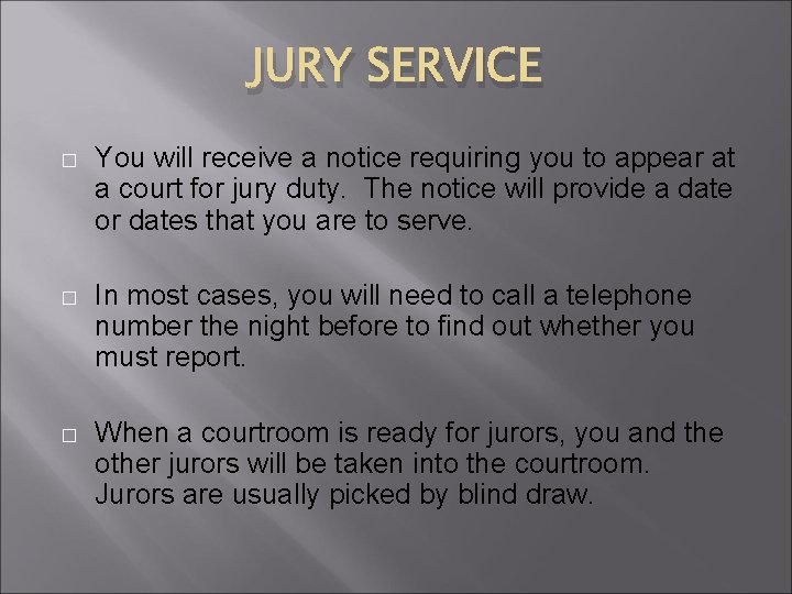 JURY SERVICE � You will receive a notice requiring you to appear at a