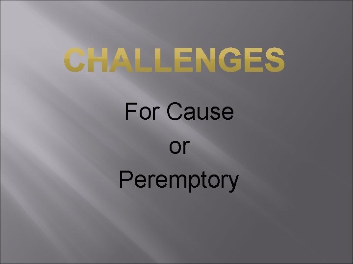 For Cause or Peremptory 