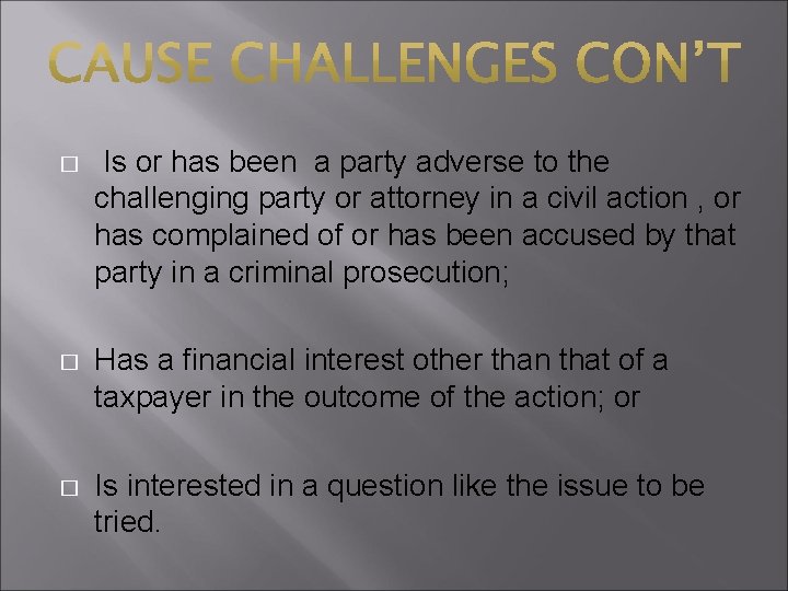 � Is or has been a party adverse to the challenging party or attorney