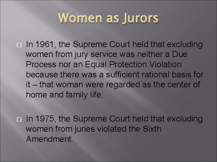 Women as Jurors � In 1961, the Supreme Court held that excluding women from