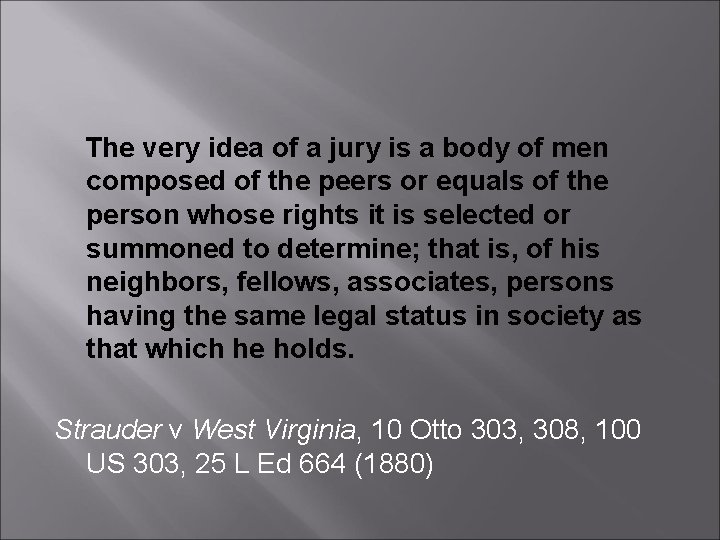 The very idea of a jury is a body of men composed of the