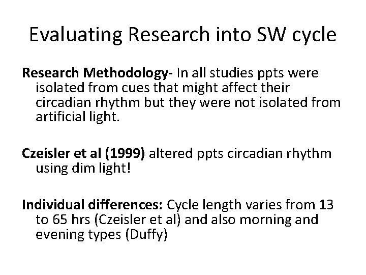 Evaluating Research into SW cycle Research Methodology- In all studies ppts were isolated from
