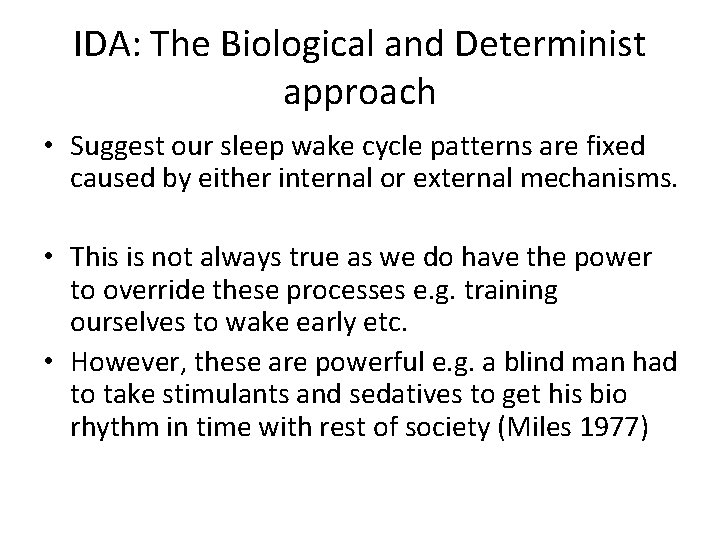 IDA: The Biological and Determinist approach • Suggest our sleep wake cycle patterns are