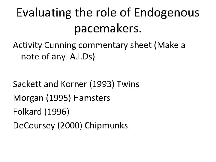 Evaluating the role of Endogenous pacemakers. Activity Cunning commentary sheet (Make a note of