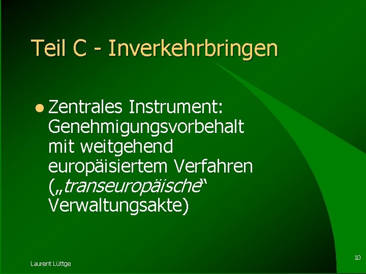 Teil C - Inverkehrbringen l Zentrales Instrument: Genehmigungsvorbehalt mit weitgehend europäisiertem Verfahren („transeuropäische“ Verwaltungsakte)