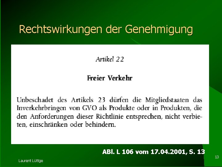 Rechtswirkungen der Genehmigung ABl. L 106 vom 17. 04. 2001, S. 13 Laurent Lüttge