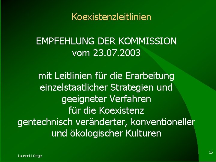 Koexistenzleitlinien EMPFEHLUNG DER KOMMISSION vom 23. 07. 2003 mit Leitlinien für die Erarbeitung einzelstaatlicher