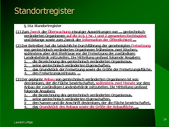 Standortregister § 16 a Standortregister (1) Zum Zweck der Überwachung etwaiger Auswirkungen von. .