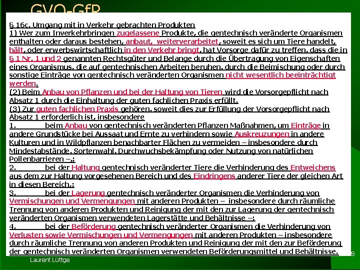 GVO-Gf. P § 16 c. Umgang mit in Verkehr gebrachten Produkten 1) Wer zum