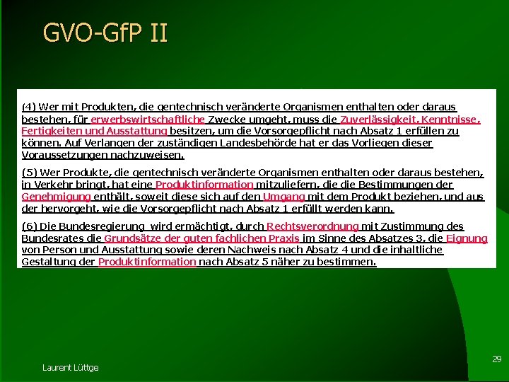 GVO-Gf. P II (4) Wer mit Produkten, die gentechnisch veränderte Organismen enthalten oder daraus