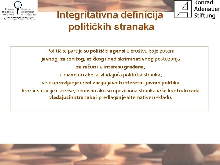 Integritativna definicija političkih stranaka Političke partije su politički agensi u društvu koje putem javnog,