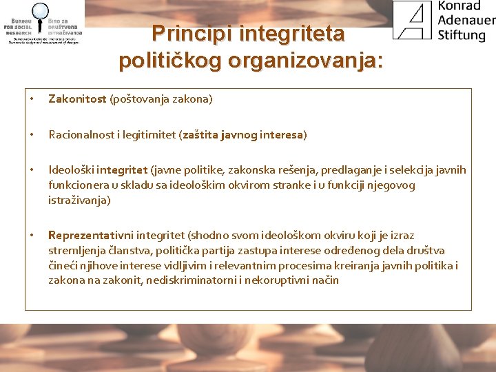Principi integriteta političkog organizovanja: • Zakonitost (poštovanja zakona) • Racionalnost i legitimitet (zaštita javnog