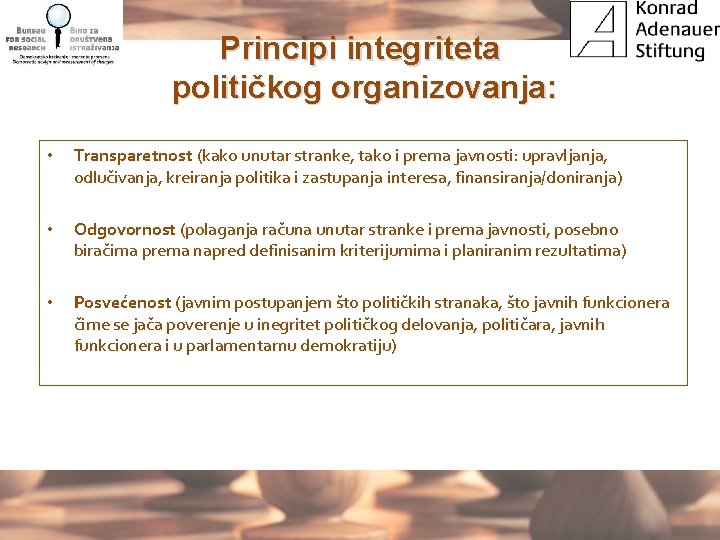 Principi integriteta političkog organizovanja: • Transparetnost (kako unutar stranke, tako i prema javnosti: upravljanja,